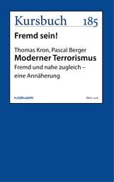 Moderner Terrorismus - Fremd und nahe zugleich - eine Annäherung