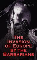 J. B. Bury: The Invasion of Europe by the Barbarians 