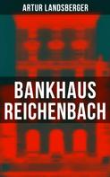 Artur Landsberger: Bankhaus Reichenbach ★★★★