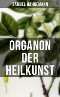 Samuel Hahnemann: Organon der Heilkunst 