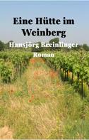 Hansjörg Breinlinger: Eine Hütte im Weinberg 
