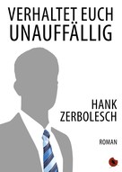 Hank Zerbolesch: Verhaltet euch unauffällig ★★★