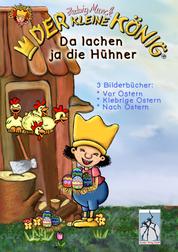 Der kleine König - Da lachen ja die Hühner - 3 Frühlings-Oster-Bilderbücher