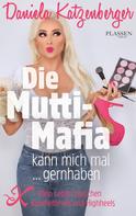 Daniela Katzenberger: Die Mutti-Mafia kann mich mal ... gernhaben ★★★★
