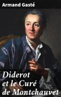 Armand Gasté: Diderot et le Curé de Montchauvet 
