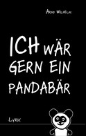 Arno Wilhelm: Ich wär gern ein Pandabär ★★★★★