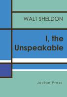 Walt Sheldon: I, the Unspeakable 