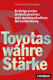 Toyotas wahre Stärke - Erfolgreiche Arbeitskultur mit meisterhaften Mitarbeitern, plus EBook inside (ePub, mobi oder pdf)