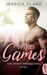 Wild Games - Ein verführerisches Spiel - Roman