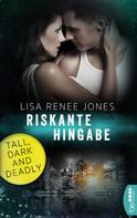 Lisa Renee Jones: Tall, Dark and Deadly - Riskante Hingabe ★★★★