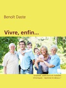 Benoît Daste: Vivre, enfin... 