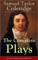 Samuel Taylor Coleridge: The Complete Plays of Samuel Taylor Coleridge 