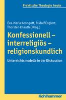 Rudolf Englert: Konfessionell - interreligiös - religionskundlich 