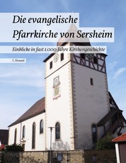 Die evangelische Pfarrkirche von Sersheim - Einblicke in fast 1.000 Jahre Kirchengeschichte