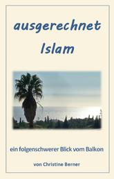 ausgerechnet Islam - ein folgenschwerer Blick vom Balkon
