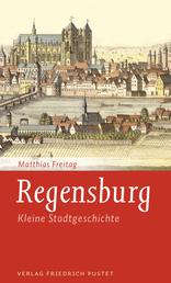 Regensburg - Kleine Stadtgeschichte