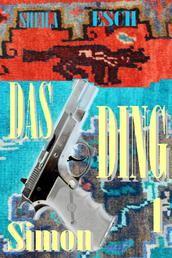 Das Ding 1 - Simon - Psychothriller - Serial "Das Ding" Teil 1