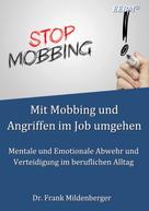 Frank Mildenberger: Mit Mobbing und Angriffen im Job umgehen 