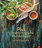 Andrea Nguyen: Kochbuch: Pho Vietnams magische Wundersuppe. Die besten Rezepte. ★★★★★