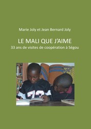 Le Mali que j'aime - 33 ans de visites de coopération à Ségou