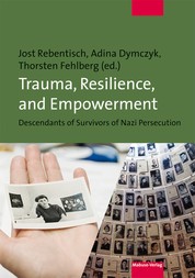 Trauma, Resilience, and Empowerment - Descendants of Survivors of Nazi Persecution