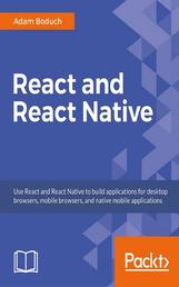 React and React Native - Build cross-platform JavaScript apps with native power for mobile, web and desktop