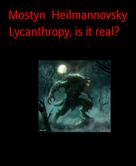 Mostyn Heilmannovsky: Lycanthropy, is it real? 