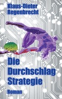 Klaus-Dieter Regenbrecht: Die Durchschlag-Strategie 