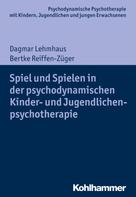 Dagmar Lehmhaus: Spiel und Spielen in der psychodynamischen Kinder- und Jugendlichenpsychotherapie 