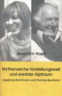 Joachim Hoell: Mythenreiche Vorstellungswelt und ererbter Alptraum. 