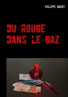 Philippe Goust: Du rouge dans le gaz 