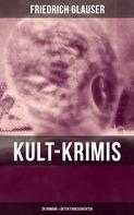 Friedrich Glauser: Kult-Krimis: 26 Romane & Detektivgeschichten 