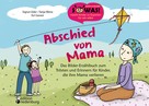 Sigrun Eder: Abschied von Mama - Das Bilder-Erzählbuch zum Trösten und Erinnern für Kinder, die ihre Mama verlieren ★★★★★