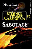 Mara Laue: Sternenkommando Cassiopeia 2: Sabotage (Science Fiction Abenteuer) ★★★★