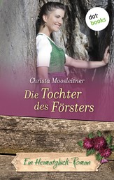 Die Tochter des Försters - Ein Heimatglück-Roman - Band 9