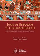 Rodolfo Cerrón-Palomino: Juan de Betanzos y el Tahuantinsuyo 