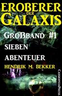 Hendrik M. Bekker: Eroberer der Galaxis Großband 1: Sieben Abenteuer ★★★★