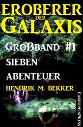 Eroberer der Galaxis Großband 1: Sieben Abenteuer - Cassiopeiapress Science Fiction