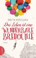 Britta Röstlund: Das Leben ist eine wunderbare Bredouille ★★★★