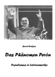 Das Phänomen Perón - Populismus in Lateinamerika