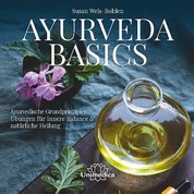 Ayurveda Basics - Ayurvedische Grundprinzipien & Übungen für innere Balance & natürliche Heilung