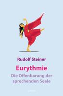 Rudolf Steiner: Eurythmie – die Offenbarung der sprechenden Seele 
