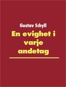 Gustav Schyll: En evighet i varje andetag 