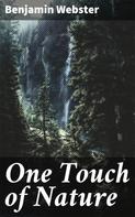 Benjamin Webster: One Touch of Nature 