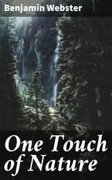 One Touch of Nature - A Petite Drama, in One Act