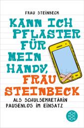 Kann ich Pflaster für mein Handy, Frau Steinbeck - Als Schulsekretärin pausenlos im Einsatz