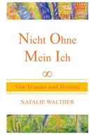 Natalie Walther: Nicht Ohne Mein Ich 