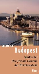 Lesereise Budapest - Der frivole Charme der Brückenstadt