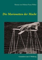 Helmut Franz Weber: Die Marionetten der Macht 