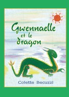Colette Becuzzi: Gwennaelle et le dragon 